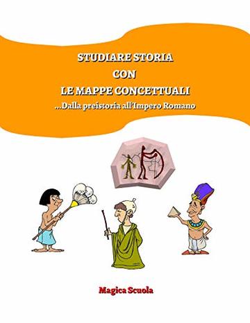 Studiare storia con le mappe concettuali: dalla preistoria all'Impero Romano.